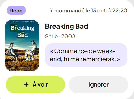 Recommandation reçue de Max : Breaking Bad, avec le message « Commence ce week-end, tu me remercieras » et les boutons À voir et Ignorer